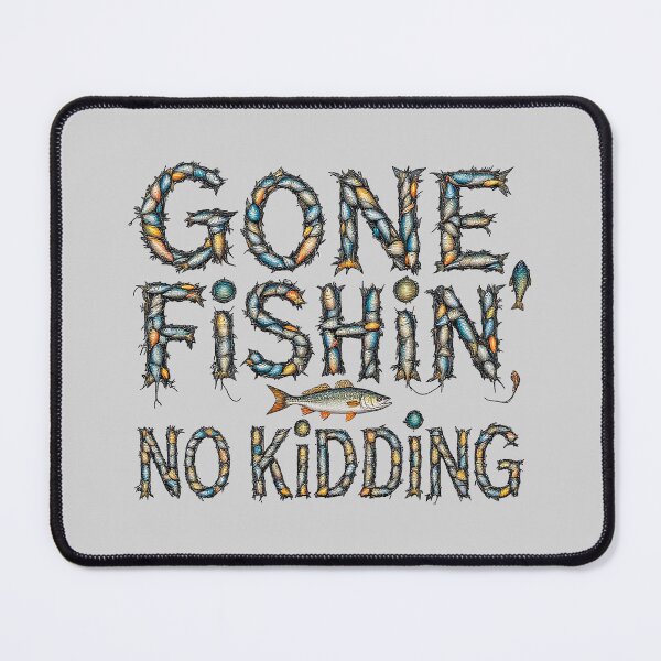 Item preview, Gone Fishin' No Kidding - Serious Angler Statement designed and sold by SholoStudio.