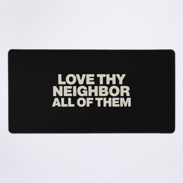 Item preview, Love Thy Neighbor All of Them - This design is for people who believe in kindness without exceptions and want to express values rooted in empathy, equality, and respect for all. designed and sold by ZyziowskyArt.