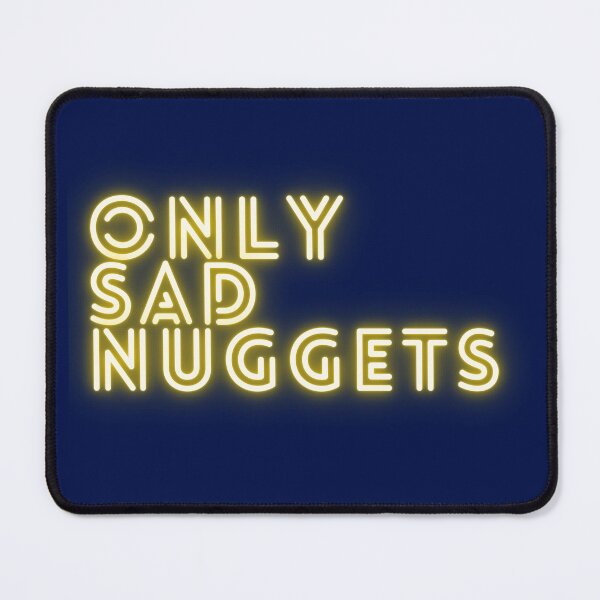 Item preview, Only Sad Nuggets designed and sold by mxscouticus.