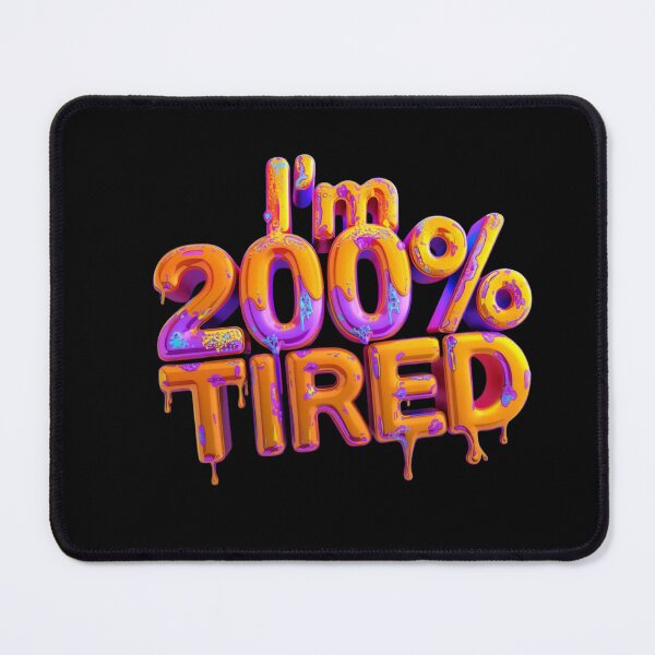 Item preview, I'm 200% tired designed and sold by whatthefoxsays.
