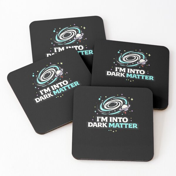Item preview, I’m Into Dark Matter – Physics Geek Design designed and sold by Cool Geeks.
