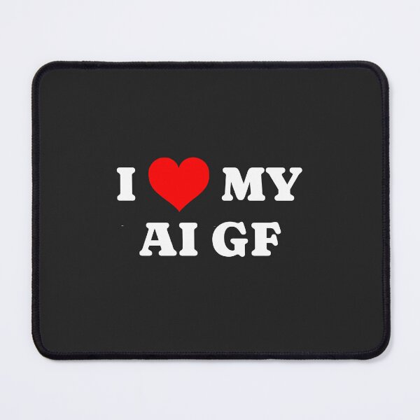 Item preview, I love my AI Girlfriend - White designed and sold by cjpdee.