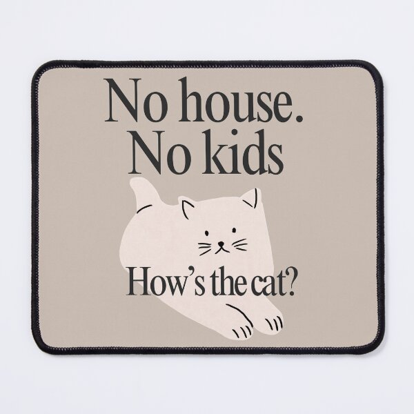 Item preview, No House No Kids How's The Cat? | Funny Millennial Cat Mom Quote designed and sold by Tattyarts.