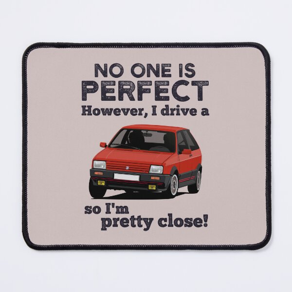 Item preview, No one is perfect. However, I drive a Ibiza so I'm pretty close! designed and sold by knappidesign.