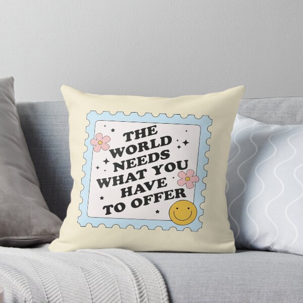 Item preview, The world needs what you have to offer designed and sold by BrownHorse90s.