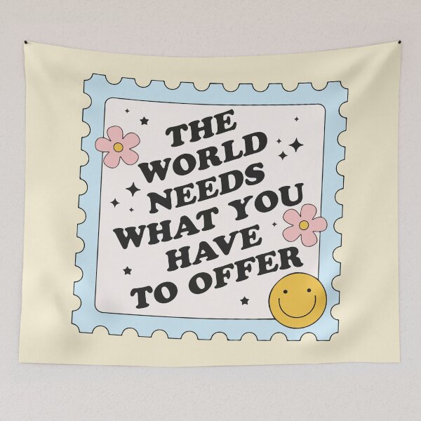 Item preview, The world needs what you have to offer designed and sold by BrownHorse90s.