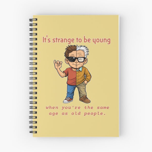 Item preview, It’s Strange to Be Young When You’re the Same Age as Old People designed and sold by Shmidzis.
