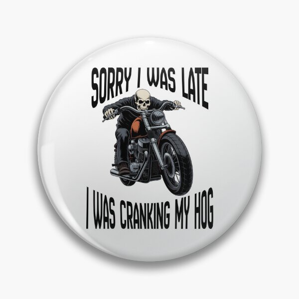 Item preview, Sorry I Was Late I Was Cranking My Hog designed and sold by designsbyaneta.