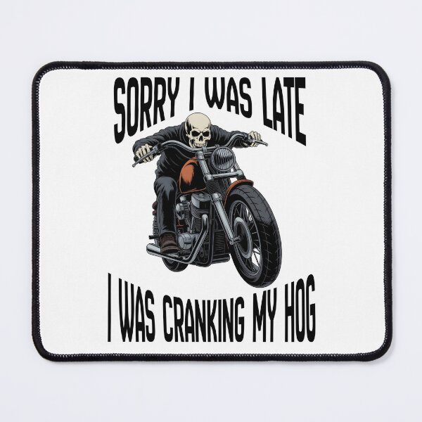 Item preview, Sorry I Was Late I Was Cranking My Hog designed and sold by designsbyaneta.
