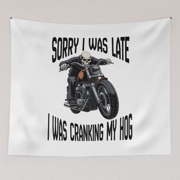 Item preview, Sorry I Was Late I Was Cranking My Hog designed and sold by designsbyaneta.