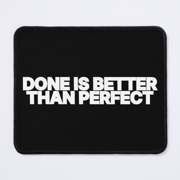 Item preview, Done Is Better Than Perfect Productivity Quote designed and sold by Mikidesign1988.