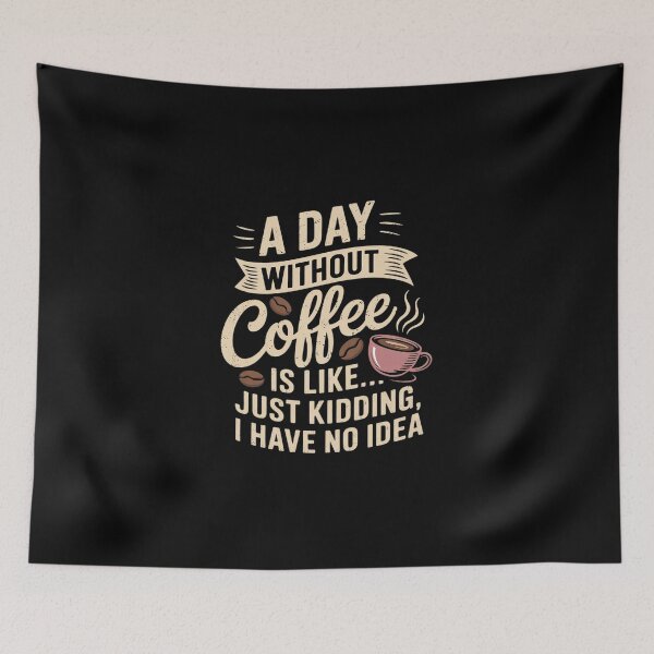 Item preview, A Day Without Coffee Is Like - Coffee Lover Caffeine Love0 designed and sold by DigitaldeligArt.
