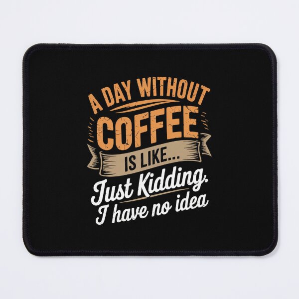 Item preview, A Day Without Coffee is Like - Coffee 2 designed and sold by DigitaldeligArt.