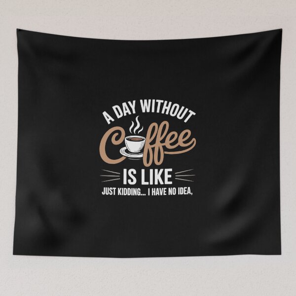 Item preview, A Day Without Coffee Is Like - Coffee Lover Caffeine 3 designed and sold by DigitaldeligArt.