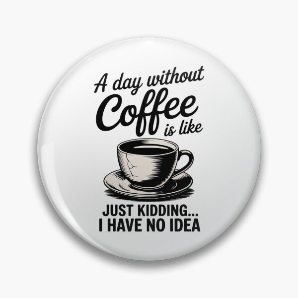 Item preview, A Day Without Coffee Is Like - Coffee Lover Caffeine 4 designed and sold by DigitaldeligArt.