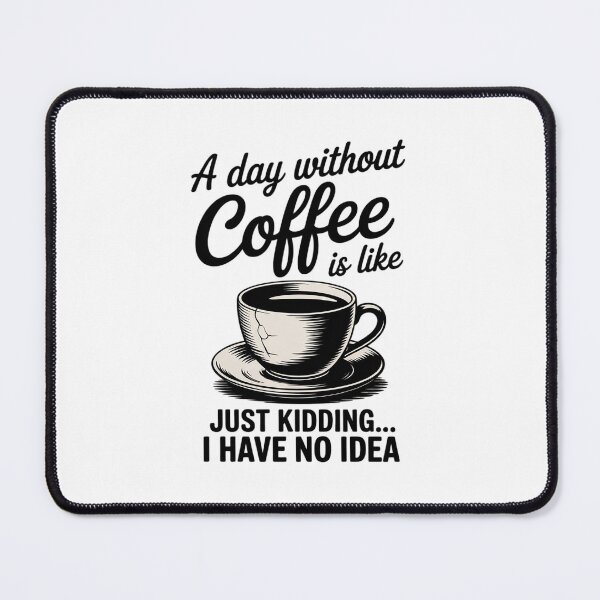 Item preview, A Day Without Coffee Is Like - Coffee Lover Caffeine 4 designed and sold by DigitaldeligArt.
