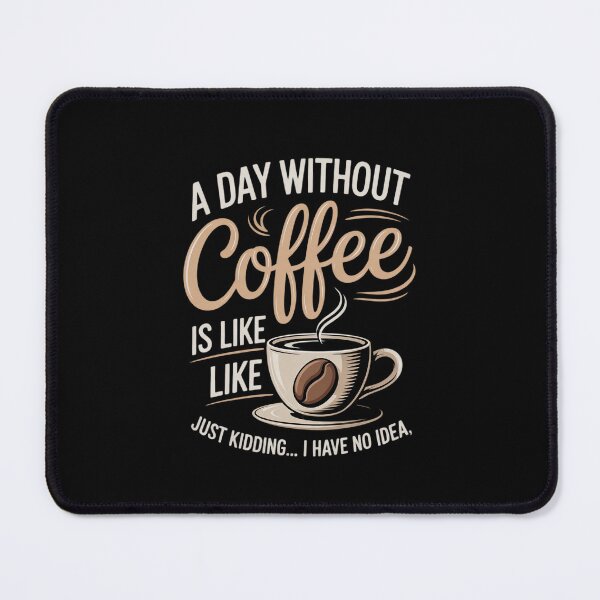 Item preview, A Day Without Coffee Is Like - Coffee Lover Caffeine designed and sold by DigitaldeligArt.