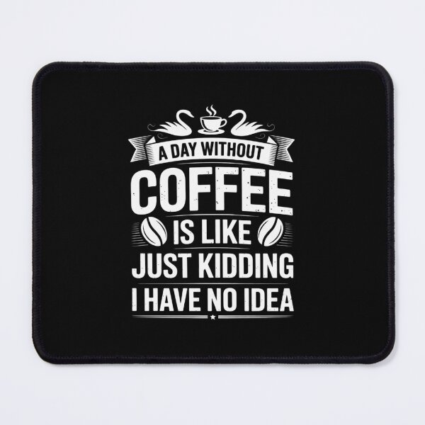 Item preview, A Day Without Coffee Is Like - Coffee Lover Caffeine2 designed and sold by DigitaldeligArt.