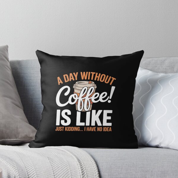Item preview, A Day Without Coffee Is Like Coffee Lover Caffeine  designed and sold by DigitaldeligArt.