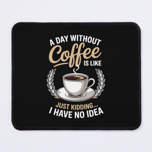Item preview, A Day Without Coffee Is Like - Coffee Lover Caffeine3 designed and sold by DigitaldeligArt.