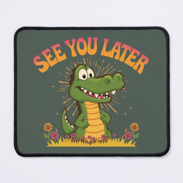 Item preview, SEE YOU LATER ALLIGATOR designed and sold by BKDIGITALSHOP.