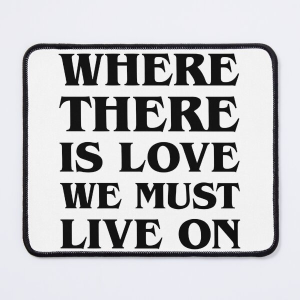 Item preview, Where there is love we must live on designed and sold by etc.studio.