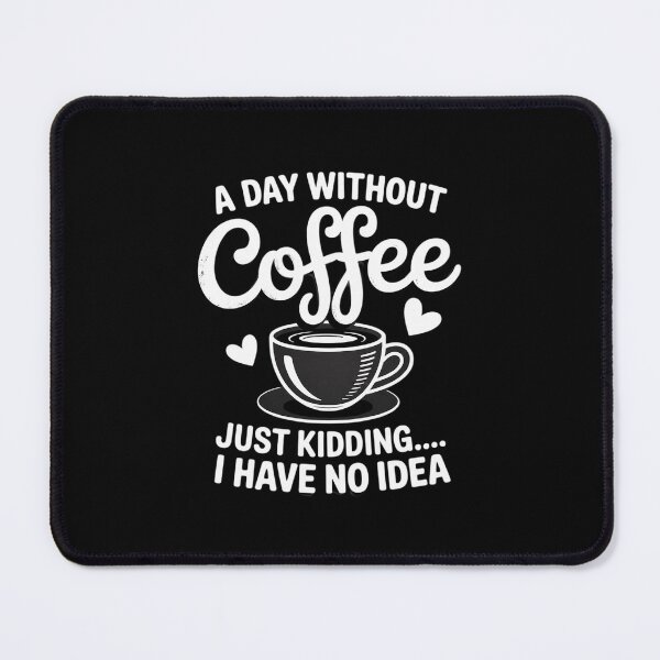 Item preview, A Day Without Coffee Is Like Coffee Lover Caffeine2 designed and sold by DigitaldeligArt.