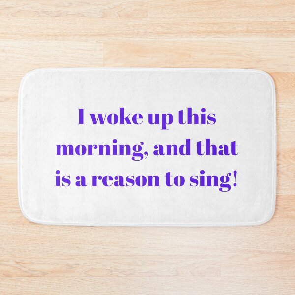 Item preview, "I Woke Up This Morning, And That Is A Reason To Sing!" - Grateful Positive Quote T-Shirt, Morning Joy & Music Gift designed and sold by BennDeLeon.