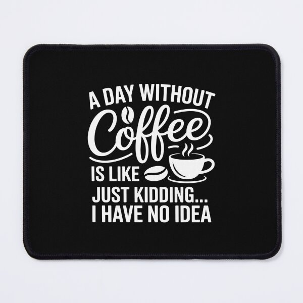Item preview, A Day Without Coffee Is Like Coffee Quote designed and sold by DigitaldeligArt.