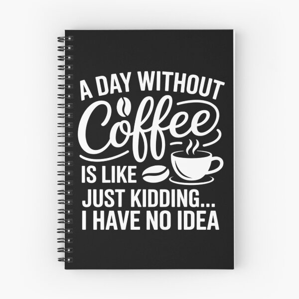 Item preview, A Day Without Coffee Is Like Coffee Quote designed and sold by DigitaldeligArt.
