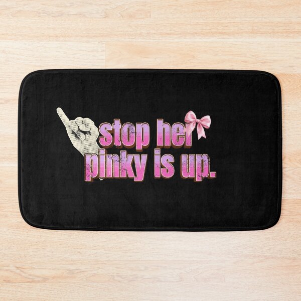 Item preview, stop her pinky is up designed and sold by cloudzer0000.