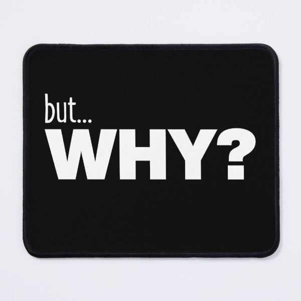 Item preview, But Why? designed and sold by AnAzArt.