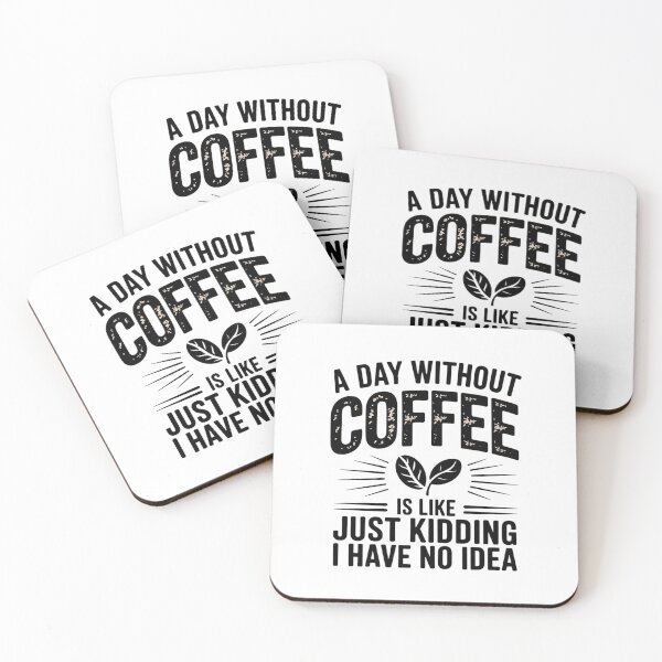 Item preview, A Day Without Coffee is Like Just Kidding 02 designed and sold by DigitaldeligArt.