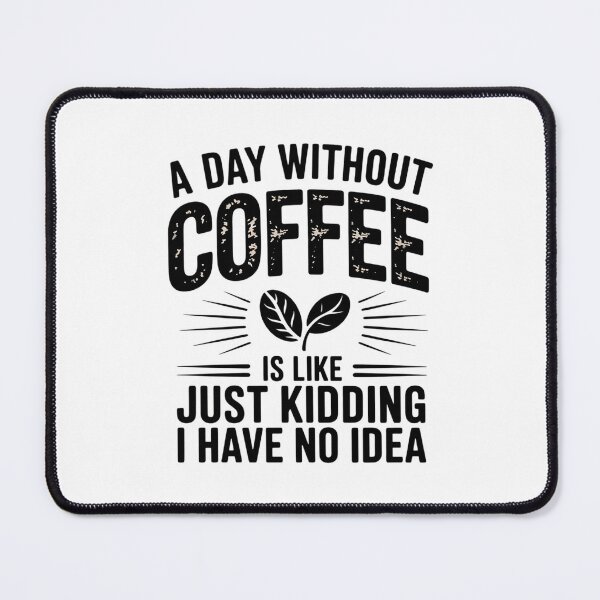 Item preview, A Day Without Coffee is Like Just Kidding 02 designed and sold by DigitaldeligArt.