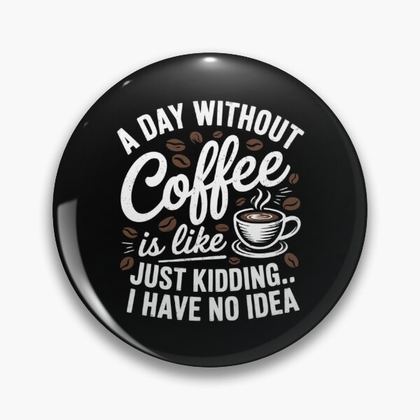 Item preview, A Day Without Coffee Is Like Just Kidding Coffee Lover designed and sold by DigitaldeligArt.