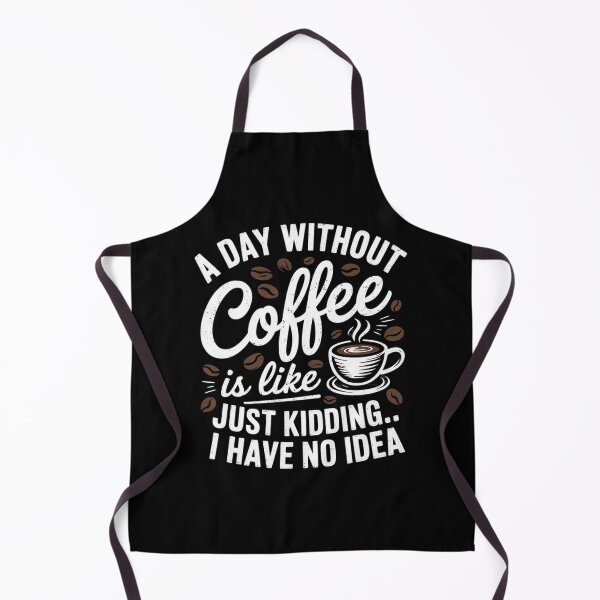 Item preview, A Day Without Coffee Is Like Just Kidding Coffee Lover designed and sold by DigitaldeligArt.