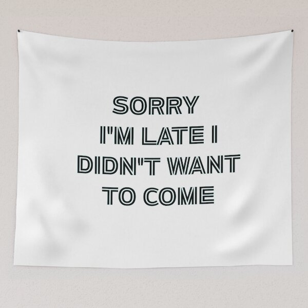 Item preview, Sorry I’m Late I Didn’t Want to Come – Relatable Introvert Meme Sticker designed and sold by MoDesignInk48.