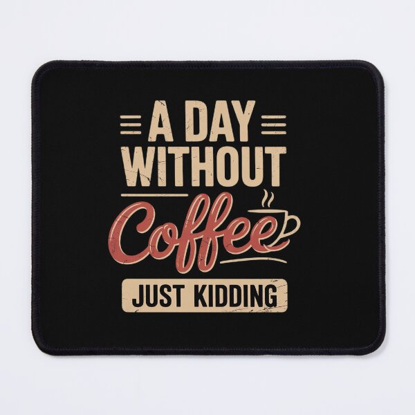 Item preview, A Day without Coffee is like just kidding Coffee Lover2 designed and sold by angolinnArt.