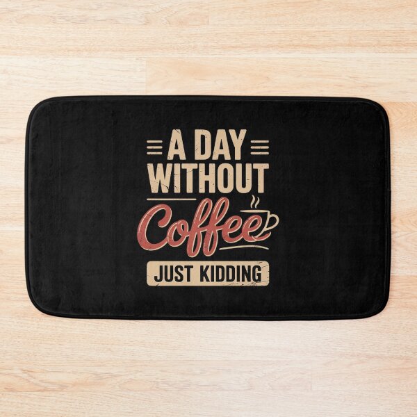 Item preview, A Day without Coffee is like just kidding Coffee Lover2 designed and sold by angolinnArt.