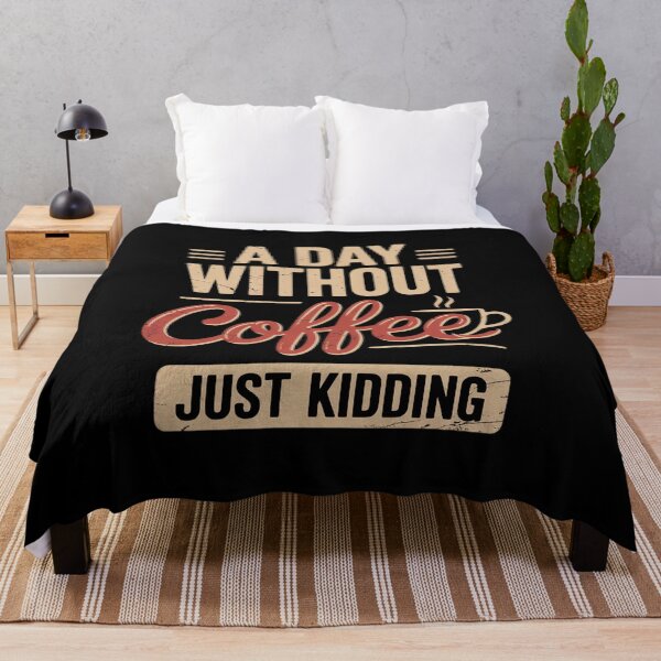 Item preview, A Day without Coffee is like just kidding Coffee Lover2 designed and sold by angolinnArt.