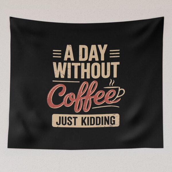 Item preview, A Day without Coffee is like just kidding Coffee Lover2 designed and sold by angolinnArt.