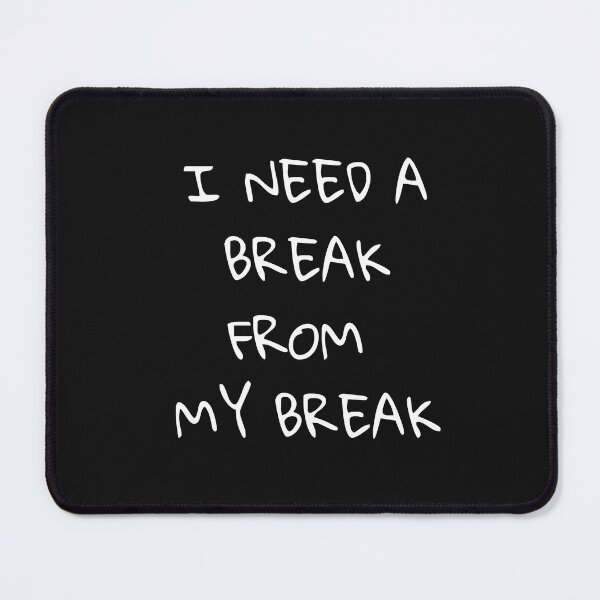 Item preview, I Need a Break From My Break – Burnout Humor Quote designed and sold by lowenergyclubco.