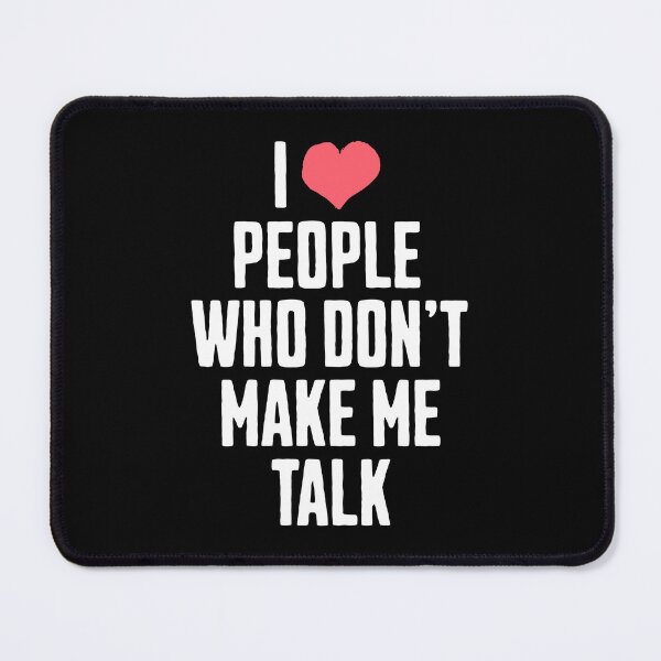 Item preview, I Love People Who Don’t Make Me Talk | Introvert Quote designed and sold by AnAzArt.