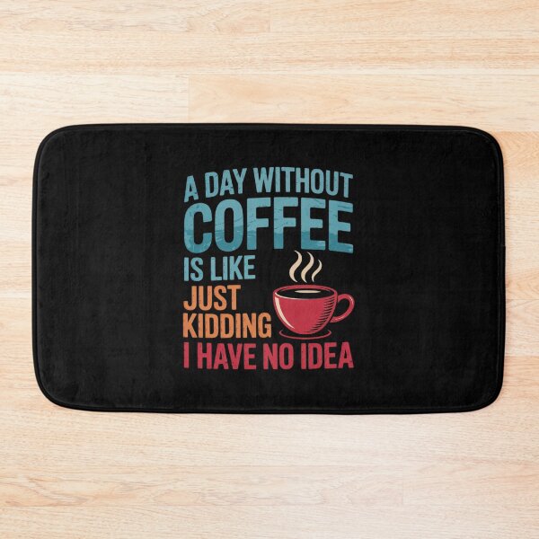 Item preview, A Day Without Coffee is Like Just Kidding Coffee  designed and sold by angolinnArt.