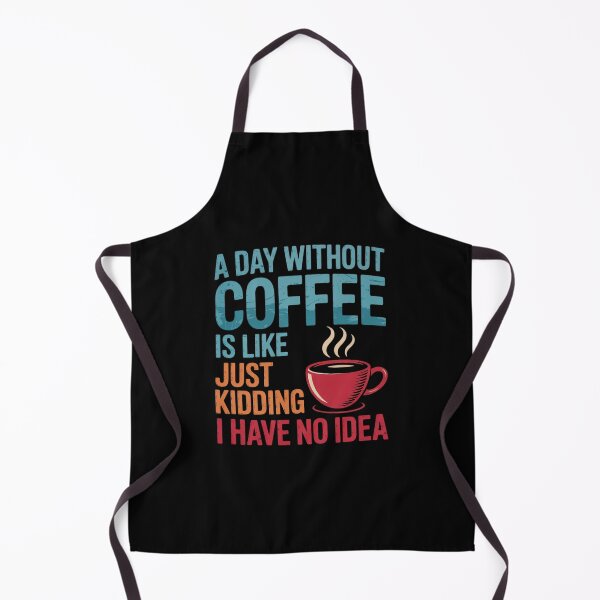Item preview, A Day Without Coffee is Like Just Kidding Coffee  designed and sold by angolinnArt.