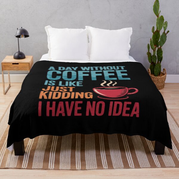 Item preview, A Day Without Coffee is Like Just Kidding Coffee designed and sold by angolinnArt.