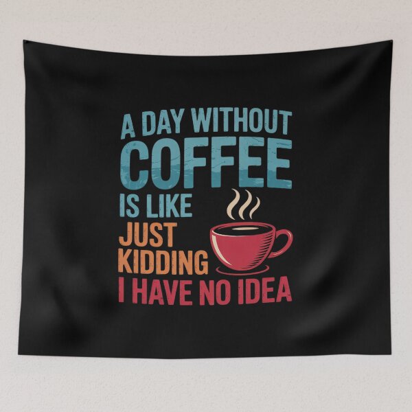 Item preview, A Day Without Coffee is Like Just Kidding Coffee  designed and sold by angolinnArt.