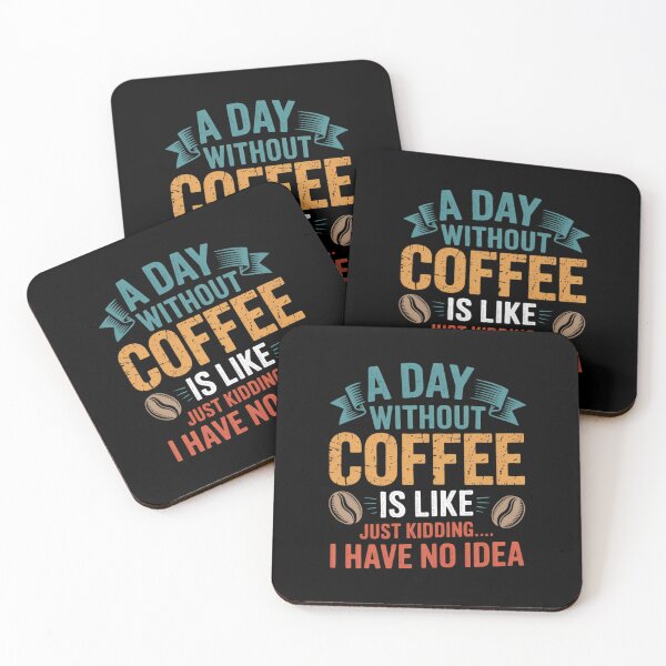 Item preview, A Day Without Coffee is Like Just Kidding Coffee x designed and sold by angolinnArt.