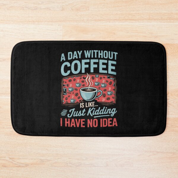 Item preview, A Day Without Coffee is Like Just Kidding Coffee1. designed and sold by angolinnArt.