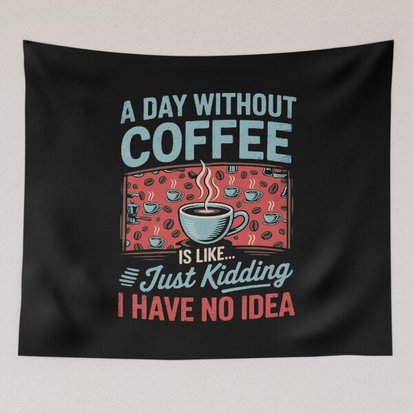 Item preview, A Day Without Coffee is Like Just Kidding Coffee1. designed and sold by angolinnArt.